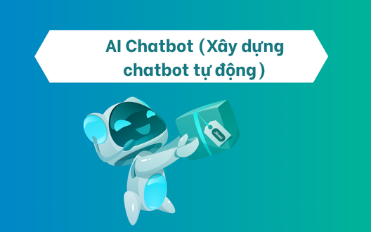 AI Chatbot (Xây dựng chatbot tự động)