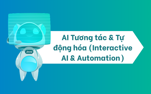 AI Tương tác & Tự động hóa (Interactive AI & Automation)