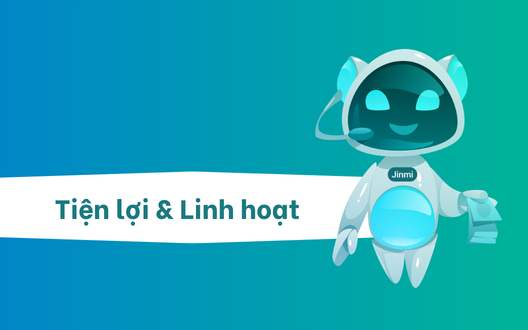 Tiện lợi & Linh hoạt